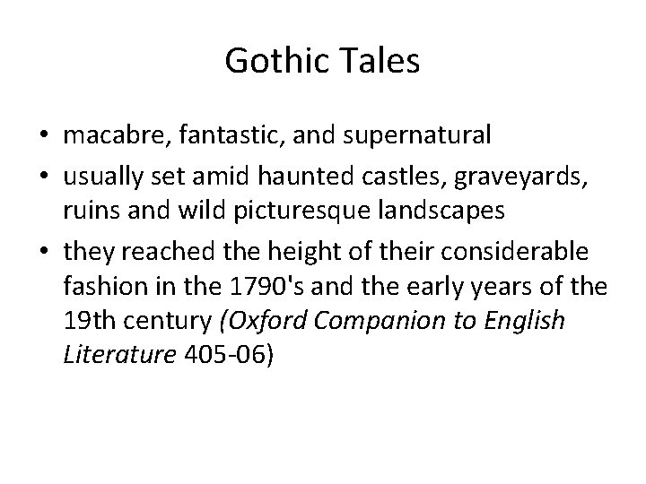 Gothic Tales • macabre, fantastic, and supernatural • usually set amid haunted castles, graveyards,