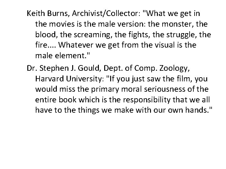 Keith Burns, Archivist/Collector: "What we get in the movies is the male version: the