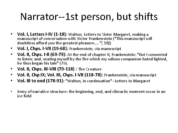 Narrator 1 st person, but shifts • Vol. I, Letters I-IV (1 -18): Walton,