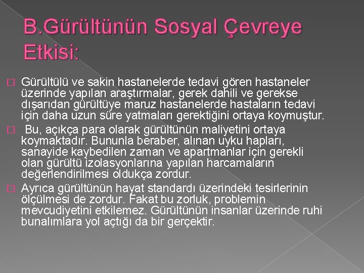 B. Gürültünün Sosyal Çevreye Etkisi: Gürültülü ve sakin hastanelerde tedavi gören hastaneler üzerinde yapılan