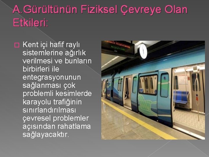 A. Gürültünün Fiziksel Çevreye Olan Etkileri: � Kent içi hafif raylı sistemlerine ağırlık verilmesi