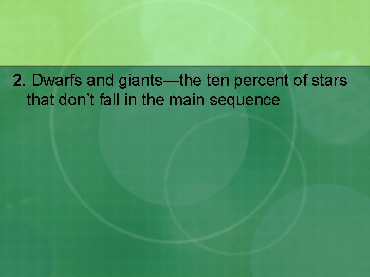 2. Dwarfs and giants—the ten percent of stars that don’t fall in the main