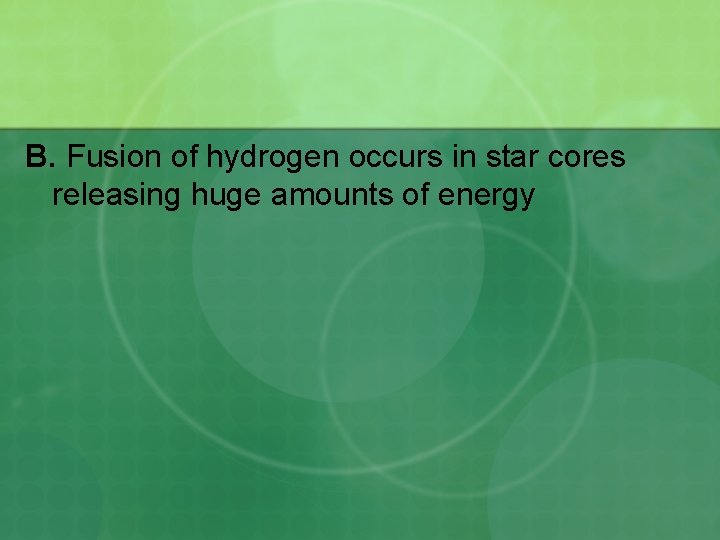 B. Fusion of hydrogen occurs in star cores releasing huge amounts of energy 