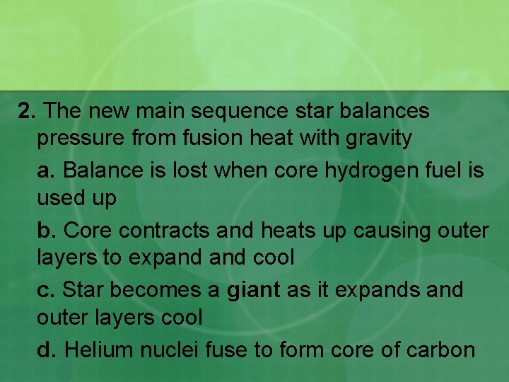 2. The new main sequence star balances pressure from fusion heat with gravity a.