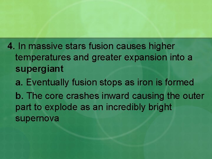 4. In massive stars fusion causes higher temperatures and greater expansion into a supergiant
