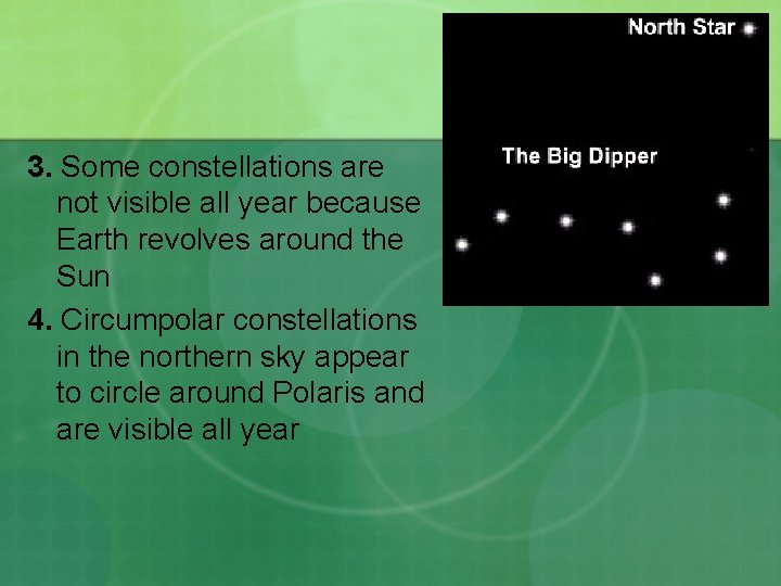 3. Some constellations are not visible all year because Earth revolves around the Sun