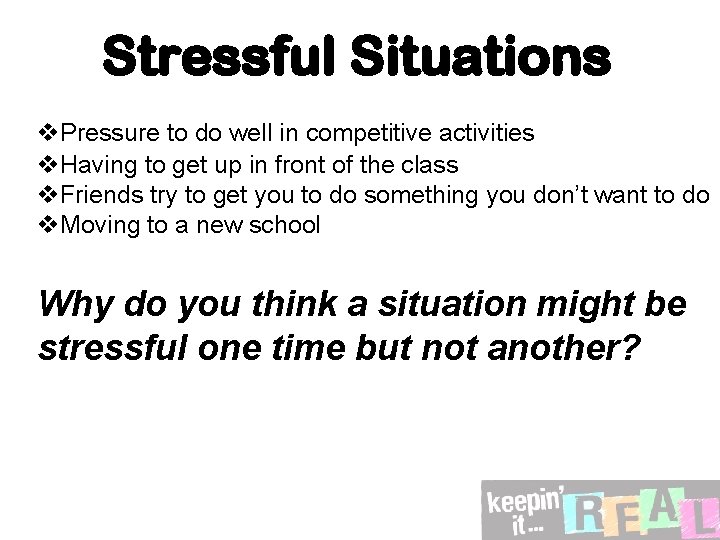 Stressful Situations v. Pressure to do well in competitive activities v. Having to get