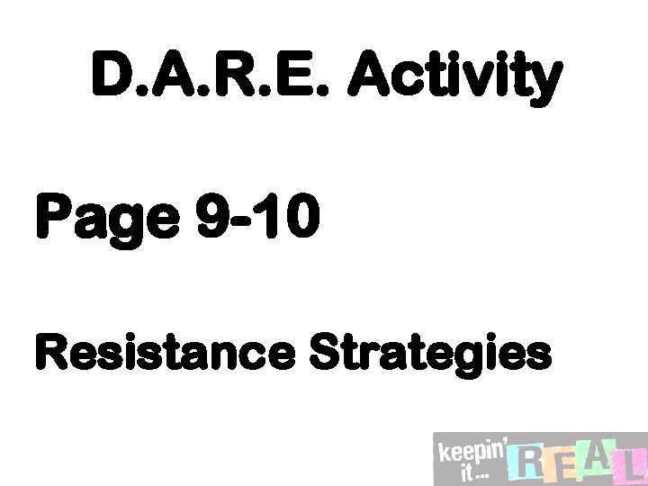 D. A. R. E. Activity Page 9 -10 Resistance Strategies 