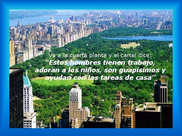 Va a la cuarta planta y el cartel dice: “Estos hombres tienen trabajo, adoran