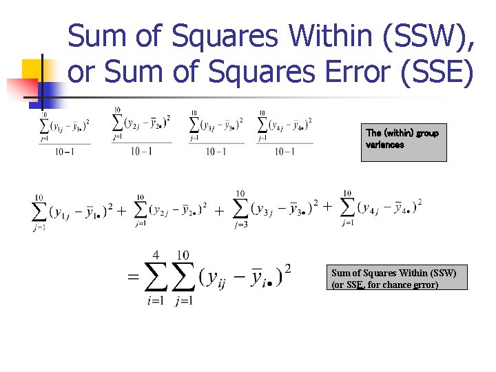 Sum of Squares Within (SSW), or Sum of Squares Error (SSE) The (within) group Sum of Squares Within (SSW), or Sum of Squares Error (SSE) The (within) group