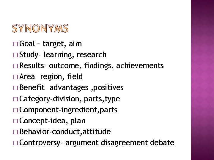 � Goal – target, aim � Study- learning, research � Results- outcome, findings, achievements � Goal – target, aim � Study- learning, research � Results- outcome, findings, achievements