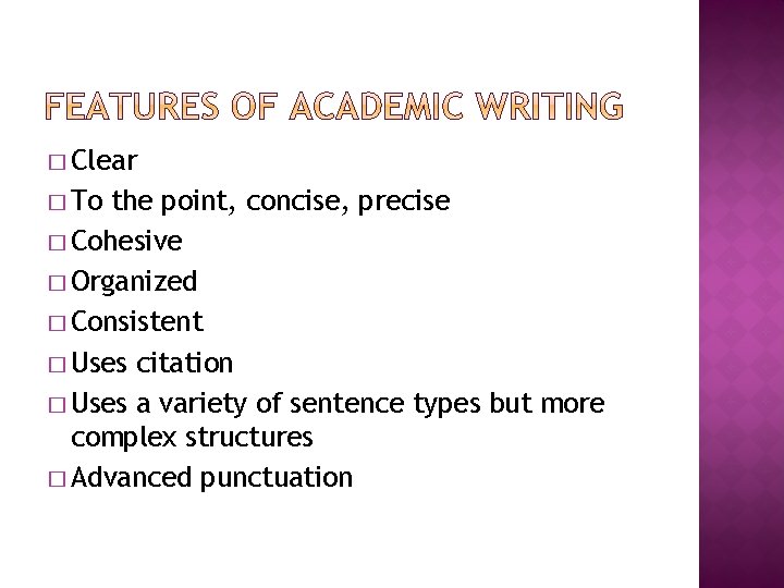 � Clear � To the point, concise, precise � Cohesive � Organized � Consistent � Clear � To the point, concise, precise � Cohesive � Organized � Consistent
