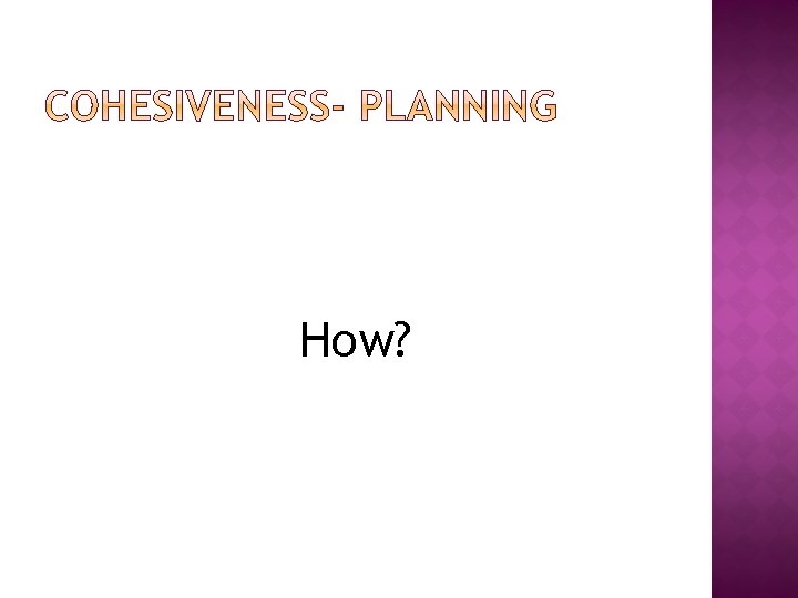 How? How?