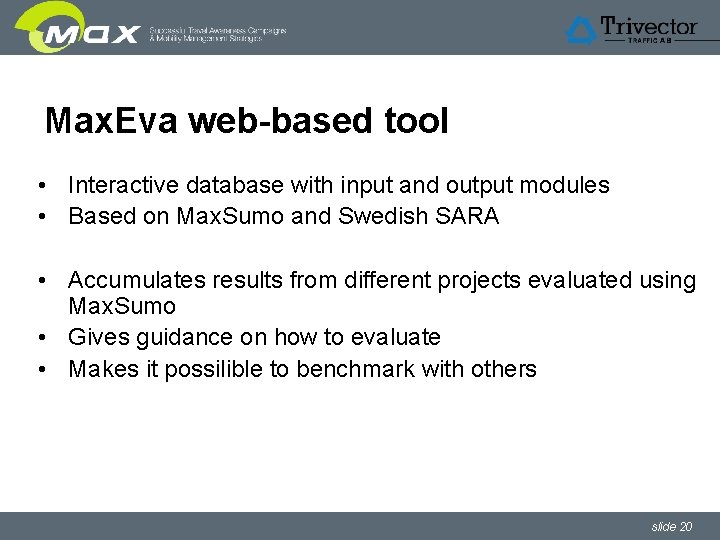 Max. Eva web-based tool • Interactive database with input and output modules • Based