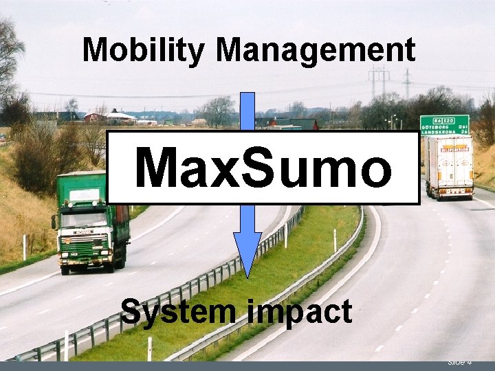 Mobility Management Max. Sumo System impact slide 4 