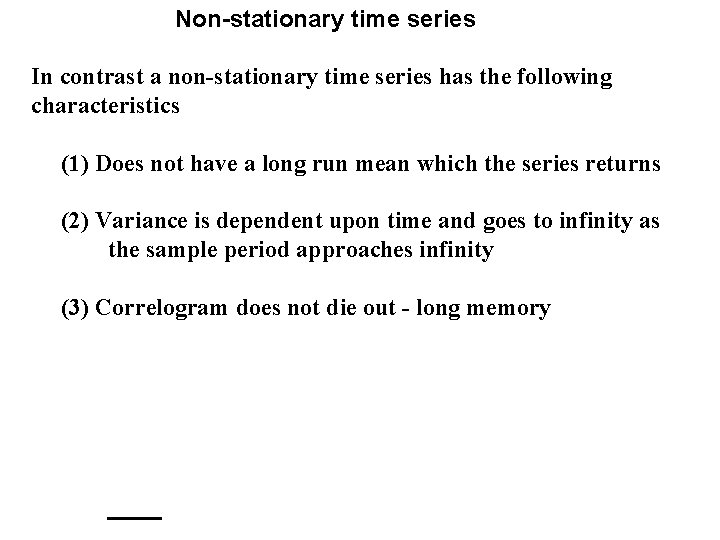 Non-stationary time series In contrast a non-stationary time series has the following characteristics (1)
