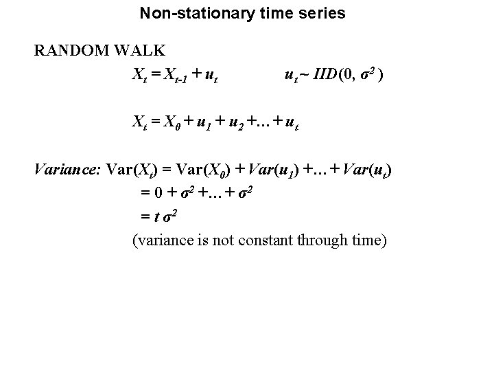 Non-stationary time series RANDOM WALK Xt = Xt-1 + ut ut ~ IID(0, σ2