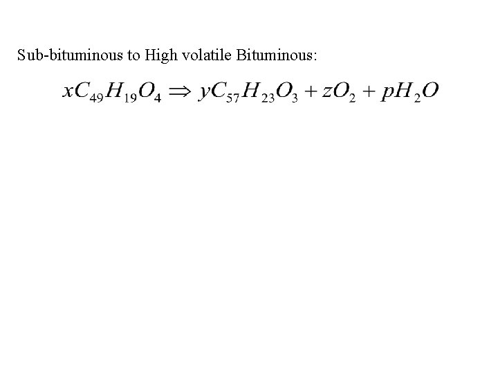 Sub-bituminous to High volatile Bituminous: 