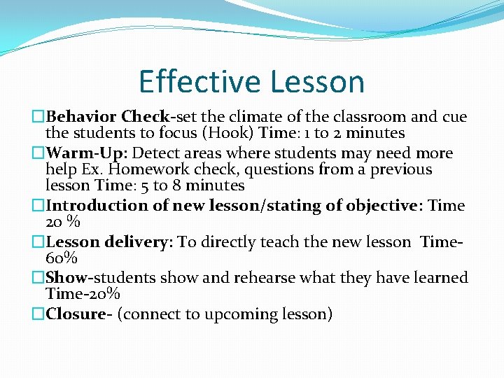 Effective Lesson �Behavior Check-set the climate of the classroom and cue the students to