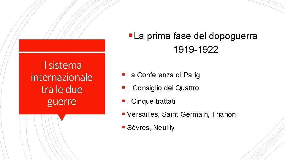 § La prima fase del dopoguerra 1919 -1922 Il sistema internazionale tra le due