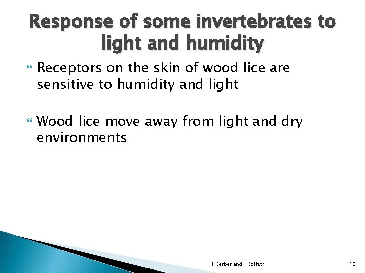 Response of some invertebrates to light and humidity Receptors on the skin of wood