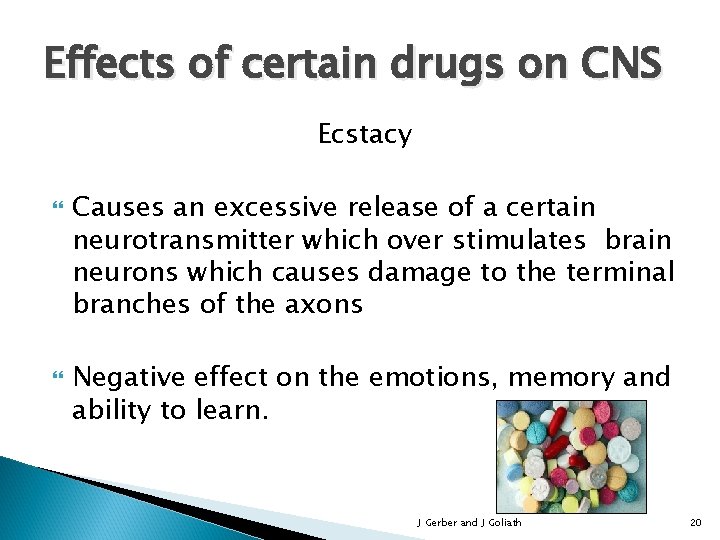 Effects of certain drugs on CNS Ecstacy Causes an excessive release of a certain