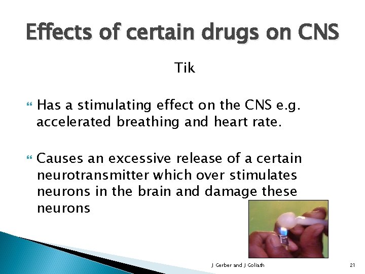 Effects of certain drugs on CNS Tik Has a stimulating effect on the CNS