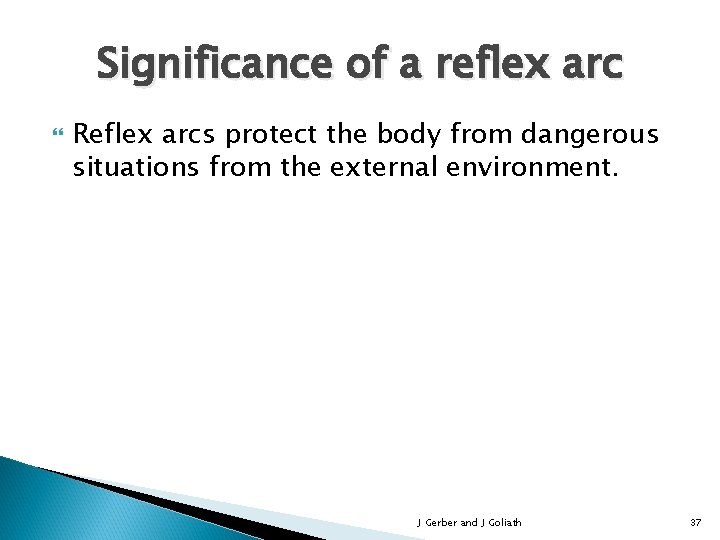 Significance of a reflex arc Reflex arcs protect the body from dangerous situations from