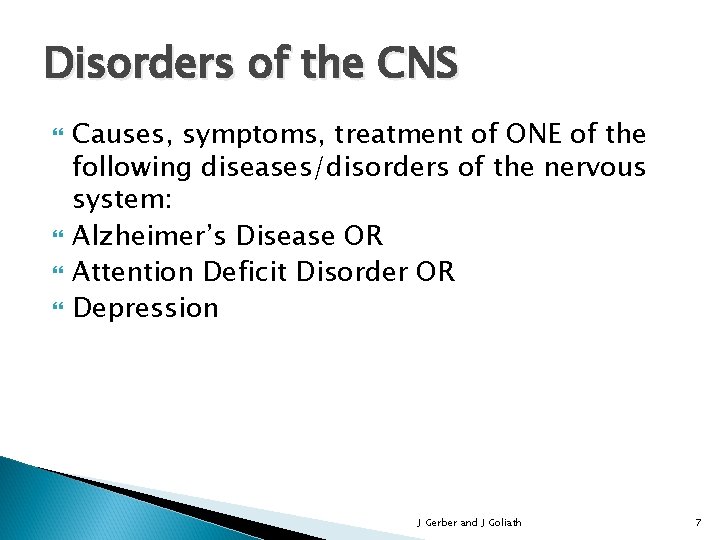 Disorders of the CNS Causes, symptoms, treatment of ONE of the following diseases/disorders of