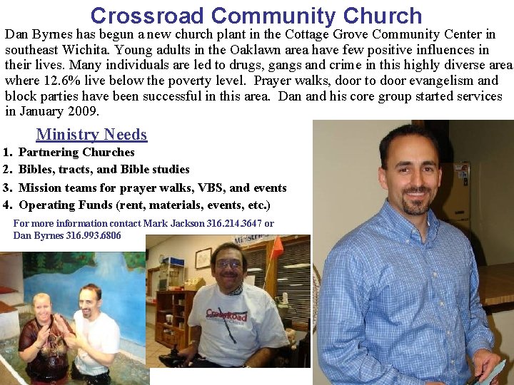 Crossroad Community Church Dan Byrnes has begun a new church plant in the Cottage