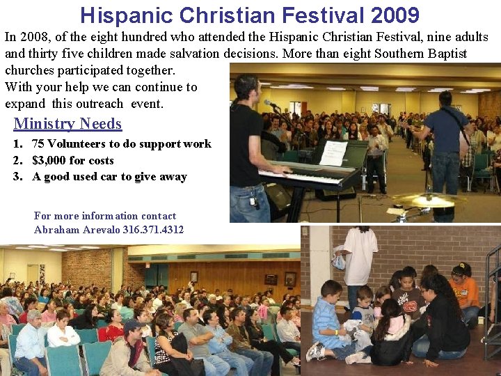 Hispanic Christian Festival 2009 In 2008, of the eight hundred who attended the Hispanic