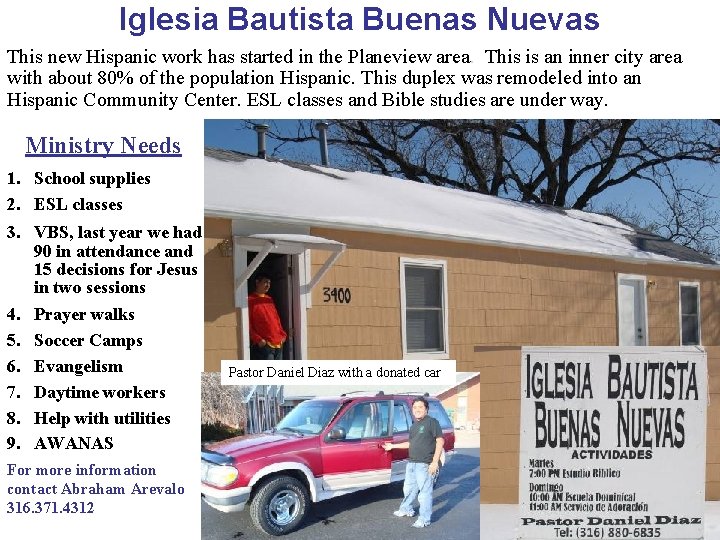 Iglesia Bautista Buenas Nuevas This new Hispanic work has started in the Planeview area.