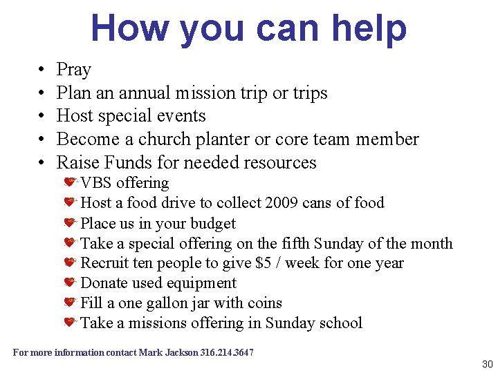 How you can help • • • Pray Plan an annual mission trip or