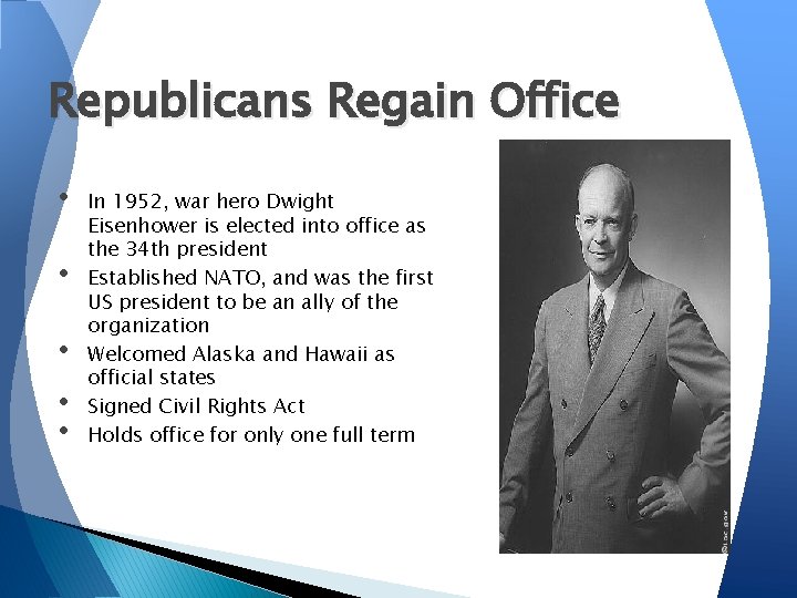 Republicans Regain Office • • • In 1952, war hero Dwight Eisenhower is elected