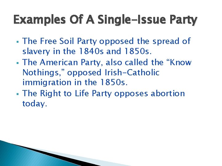 Examples Of A Single-Issue Party § § § The Free Soil Party opposed the