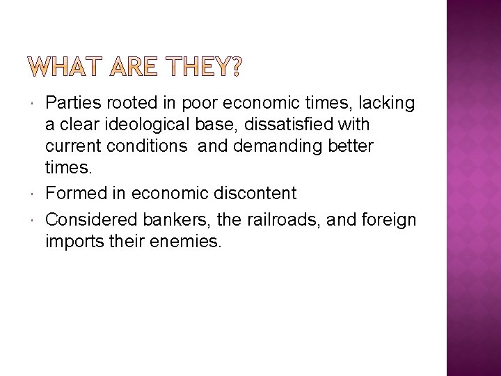  Parties rooted in poor economic times, lacking a clear ideological base, dissatisfied with