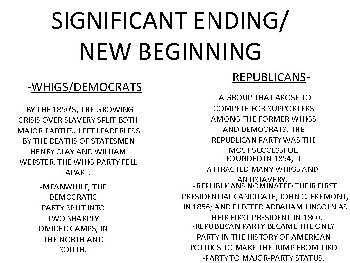SIGNIFICANT ENDING/ NEW BEGINNING -WHIGS/DEMOCRATS -BY THE 1850'S, THE GROWING CRISIS OVER SLAVERY SPLIT
