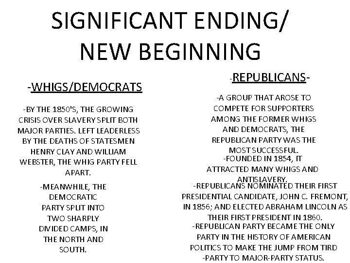 SIGNIFICANT ENDING/ NEW BEGINNING -WHIGS/DEMOCRATS -BY THE 1850'S, THE GROWING CRISIS OVER SLAVERY SPLIT