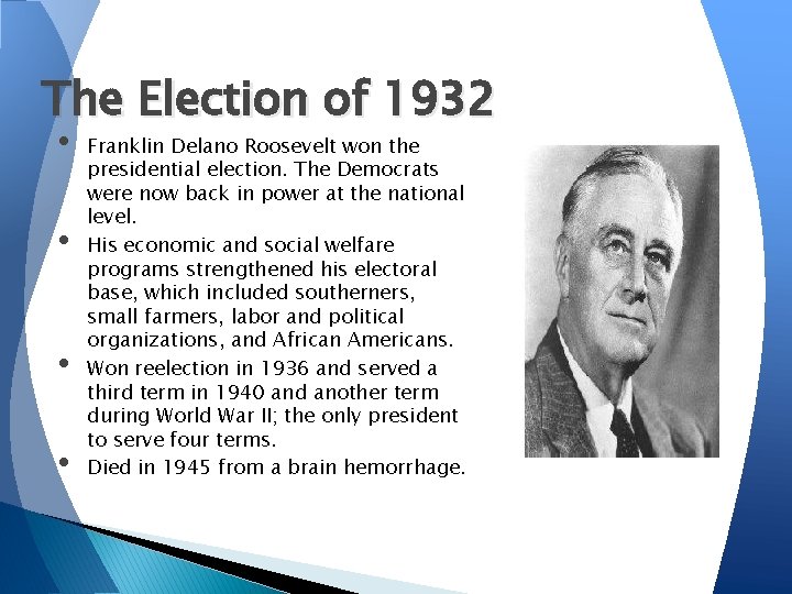 The Election of 1932 • • Franklin Delano Roosevelt won the presidential election. The