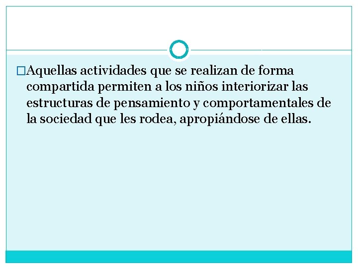 �Aquellas actividades que se realizan de forma compartida permiten a los niños interiorizar las