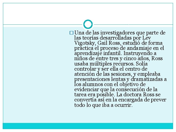 � Una de las investigadores que parte de las teorías desarrolladas por Lev Vigotsky,