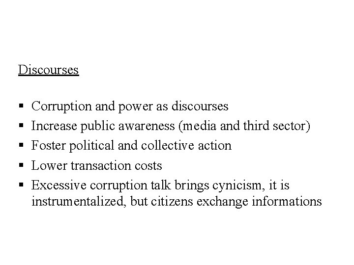 Discourses § § § Corruption and power as discourses Increase public awareness (media and