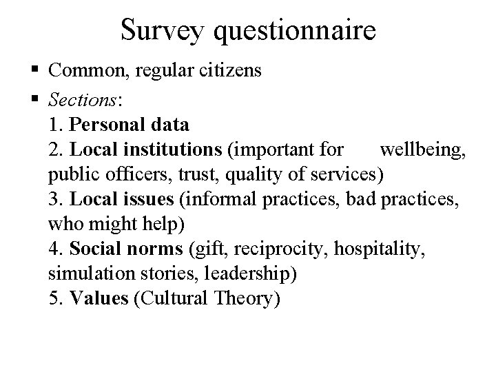 Survey questionnaire § Common, regular citizens § Sections: 1. Personal data 2. Local institutions