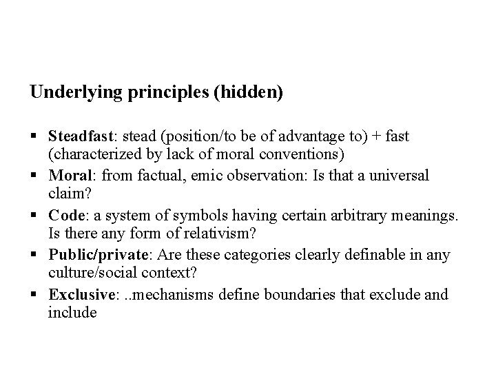 Underlying principles (hidden) § Steadfast: stead (position/to be of advantage to) + fast (characterized