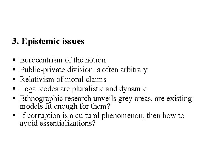 3. Epistemic issues § § § Eurocentrism of the notion Public-private division is often