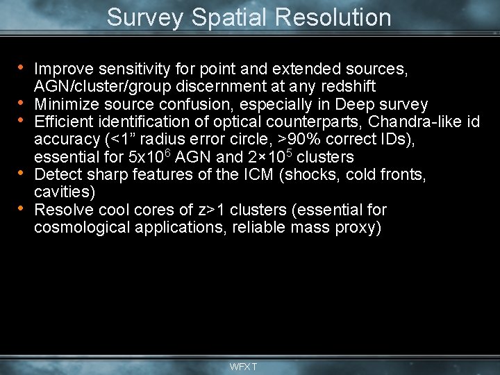 Survey Spatial Resolution • • • Improve sensitivity for point and extended sources, AGN/cluster/group