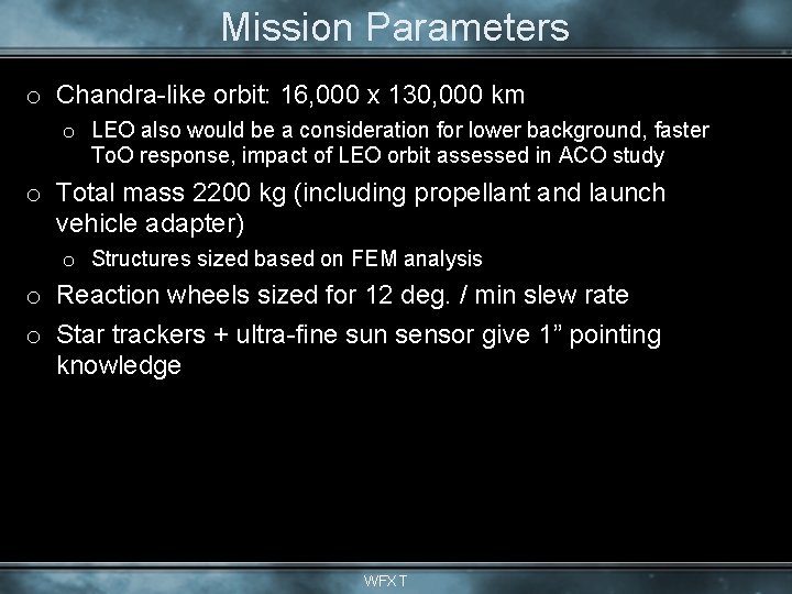 Mission Parameters o Chandra-like orbit: 16, 000 x 130, 000 km o LEO also