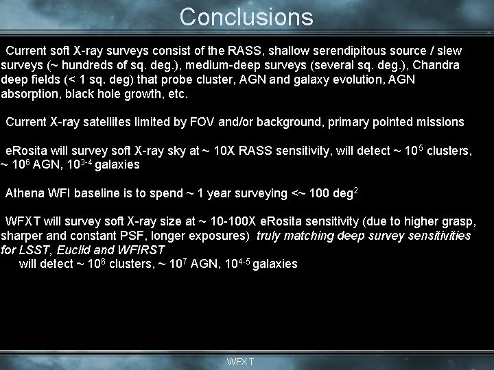 Conclusions • Current soft X-ray surveys consist of the RASS, shallow serendipitous source /