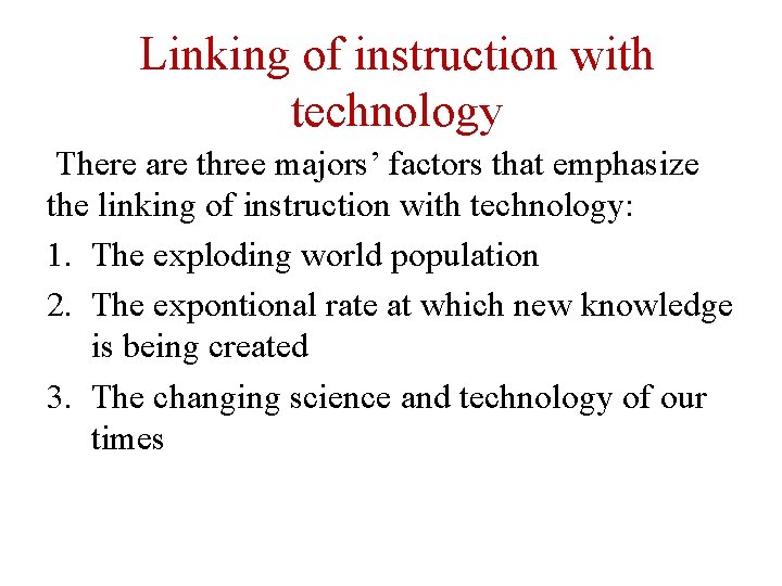 Linking of instruction with technology There are three majors’ factors that emphasize the linking