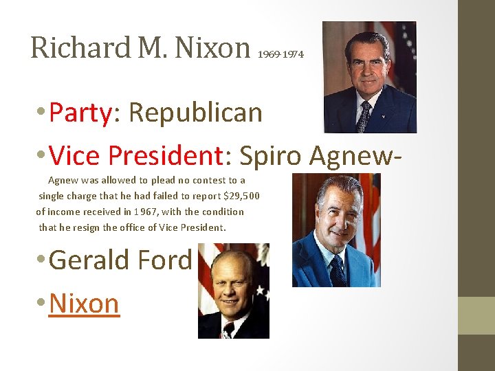 Richard M. Nixon 1969 -1974 • Party: Republican • Vice President: Spiro Agnew was